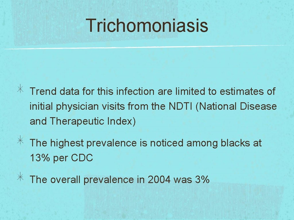 Trichomoniasis Trend data for this infection are limited to estimates of initial physician visits