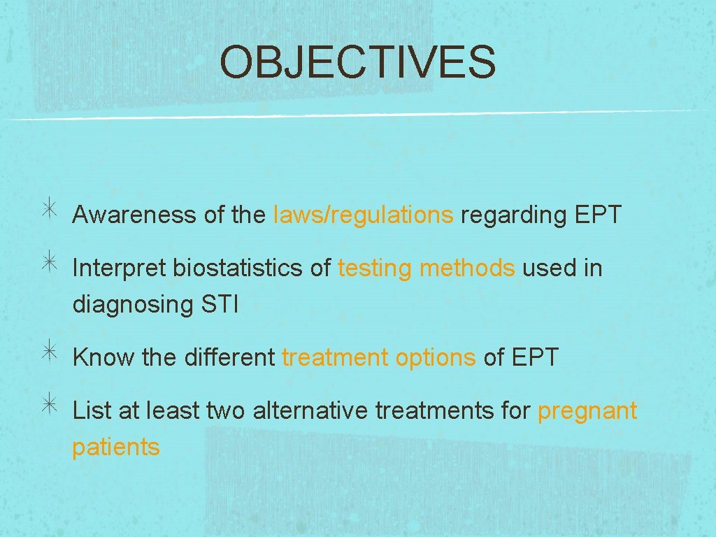 OBJECTIVES Awareness of the laws/regulations regarding EPT Interpret biostatistics of testing methods used in