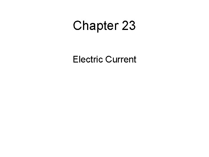 Chapter 23 Electric Current 
