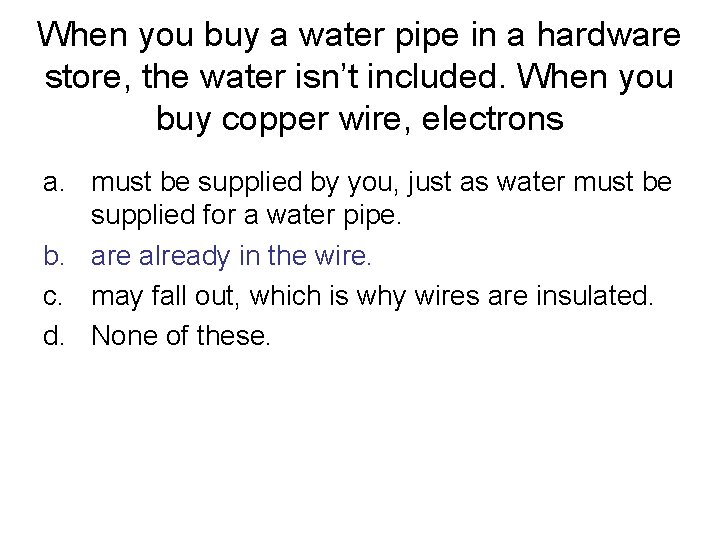 When you buy a water pipe in a hardware store, the water isn’t included.