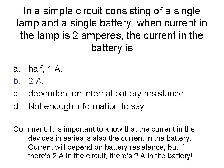 In a simple circuit consisting of a single lamp and a single battery, when