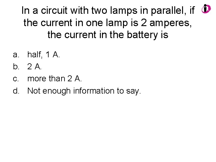 In a circuit with two lamps in parallel, if the current in one lamp