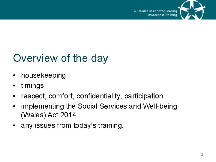 Overview of the day • • housekeeping timings respect, comfort, confidentiality, participation implementing the