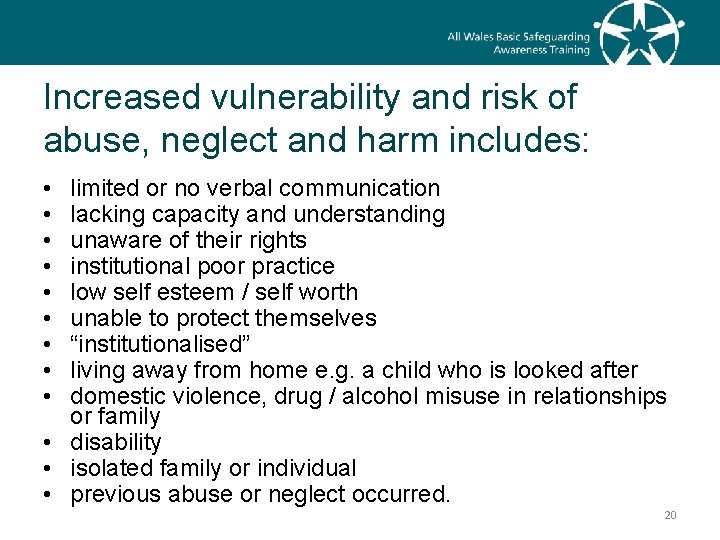 Increased vulnerability and risk of abuse, neglect and harm includes: • • • limited