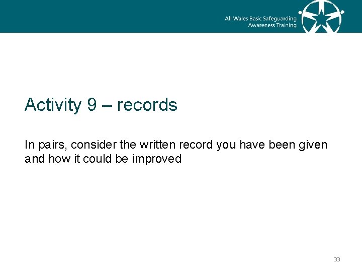 Activity 9 – records In pairs, consider the written record you have been given