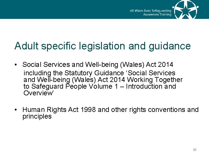 Adult specific legislation and guidance • Social Services and Well-being (Wales) Act 2014 including