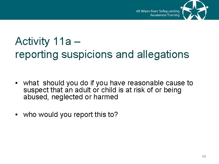 Activity 11 a – reporting suspicions and allegations • what should you do if