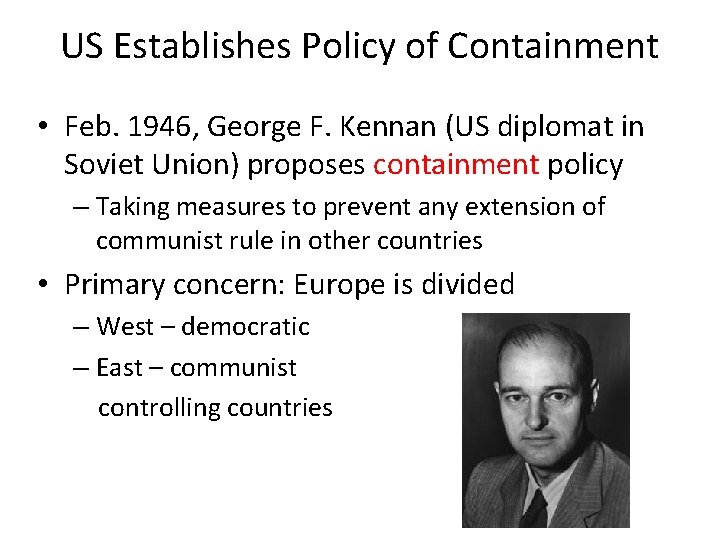 US Establishes Policy of Containment • Feb. 1946, George F. Kennan (US diplomat in