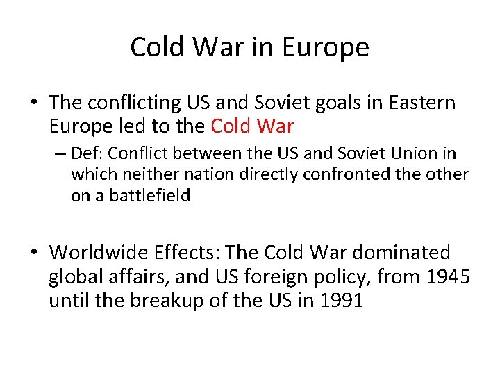 Cold War in Europe • The conflicting US and Soviet goals in Eastern Europe
