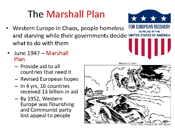 The Marshall Plan • Western Europe in Chaos, people homeless and starving while their