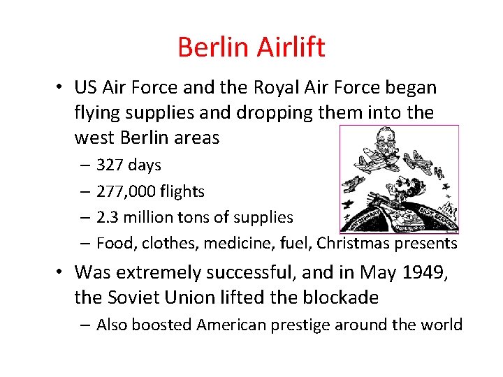Berlin Airlift • US Air Force and the Royal Air Force began flying supplies