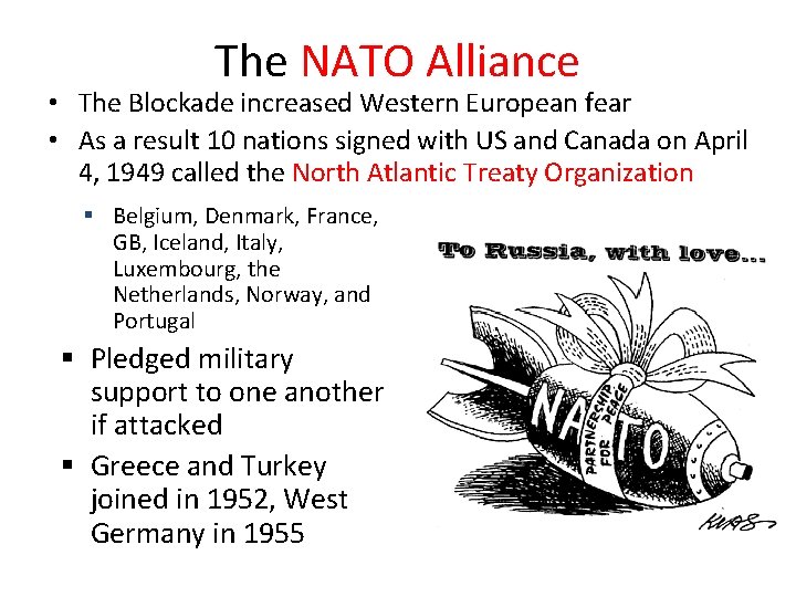 The NATO Alliance • The Blockade increased Western European fear • As a result