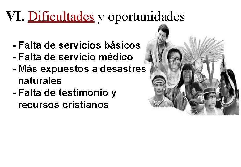 VI. Dificultades y oportunidades - Falta de servicios básicos - Falta de servicio médico VI. Dificultades y oportunidades - Falta de servicios básicos - Falta de servicio médico