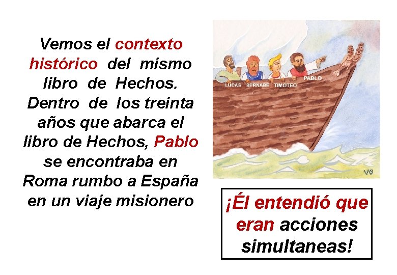 Vemos el contexto histórico del mismo libro de Hechos. Dentro de los treinta años Vemos el contexto histórico del mismo libro de Hechos. Dentro de los treinta años