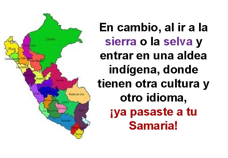 En cambio, al ir a la sierra o la selva y entrar en una En cambio, al ir a la sierra o la selva y entrar en una
