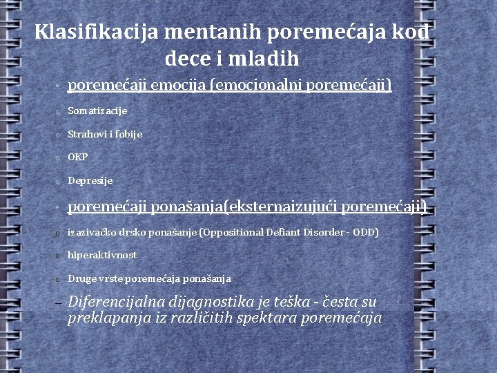 Klasifikacija mentanih poremećaja kod dece i mladih • poremećaji emocija (emocionalni poremećaji) o Somatizacije