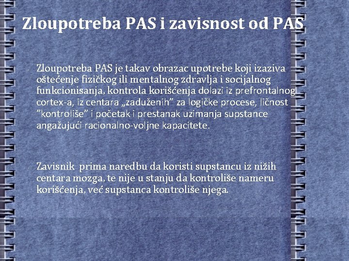 Zloupotreba PAS i zavisnost od PAS • • Zloupotreba PAS je takav obrazac upotrebe