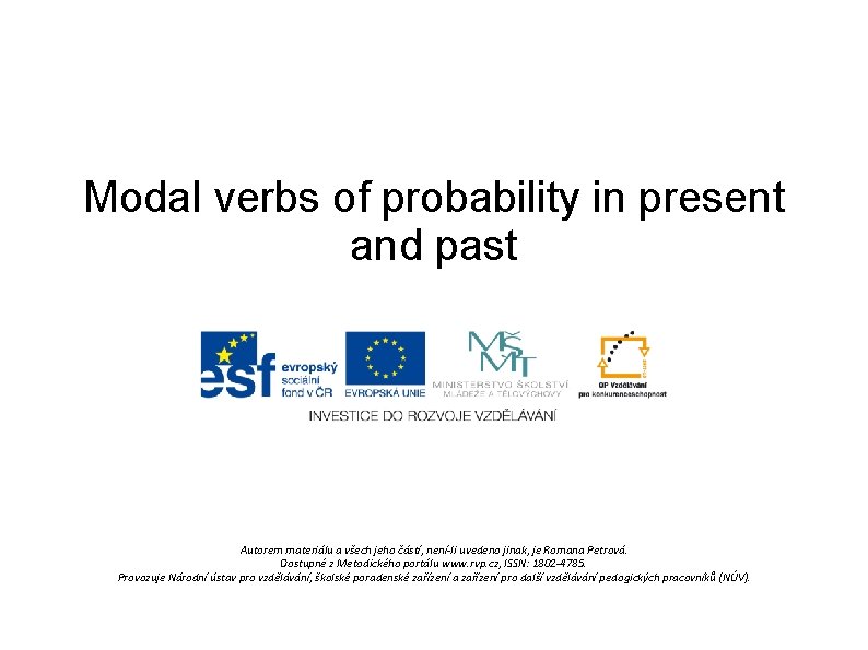 Modal verbs of probability in present and past Autorem materiálu a všech jeho částí,