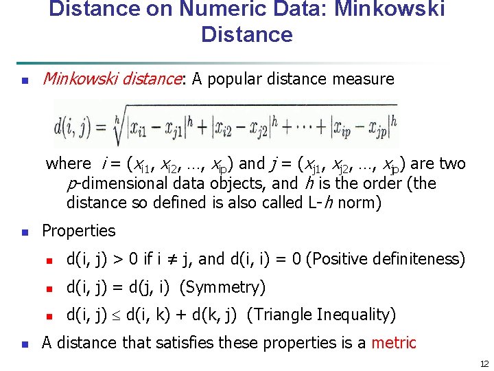 Distance on Numeric Data: Minkowski Distance n Minkowski distance: A popular distance measure where