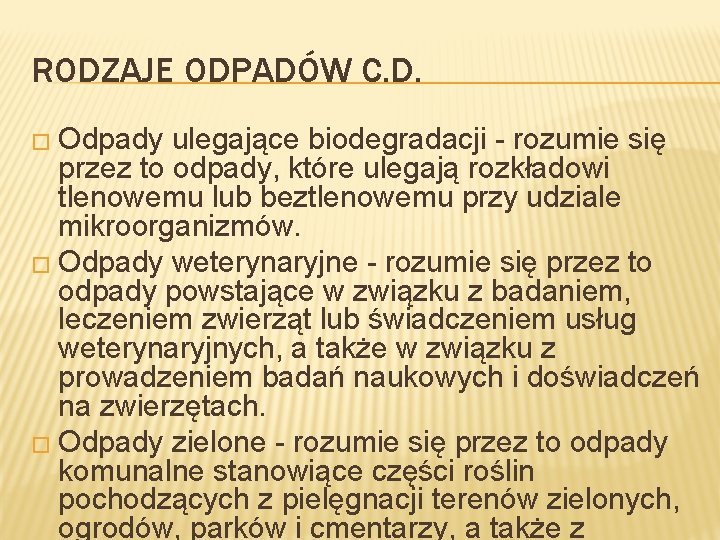 RODZAJE ODPADÓW C. D. � Odpady ulegające biodegradacji - rozumie się przez to odpady,