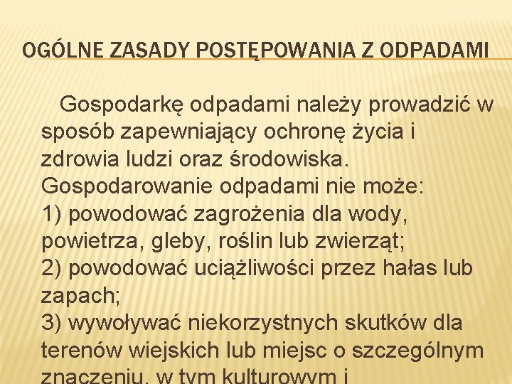 OGÓLNE ZASADY POSTĘPOWANIA Z ODPADAMI Gospodarkę odpadami należy prowadzić w sposób zapewniający ochronę życia