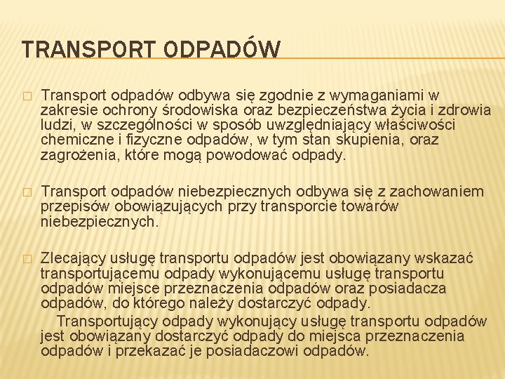 TRANSPORT ODPADÓW � Transport odpadów odbywa się zgodnie z wymaganiami w zakresie ochrony środowiska