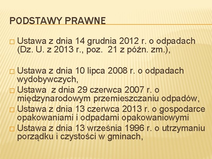 PODSTAWY PRAWNE � Ustawa z dnia 14 grudnia 2012 r. o odpadach (Dz. U.