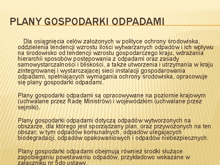 PLANY GOSPODARKI ODPADAMI Dla osiągnięcia celów założonych w polityce ochrony środowiska, oddzielenia tendencji wzrostu