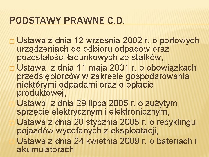 PODSTAWY PRAWNE C. D. � Ustawa z dnia 12 września 2002 r. o portowych