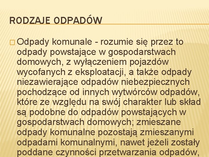 RODZAJE ODPADÓW � Odpady komunale - rozumie się przez to odpady powstające w gospodarstwach