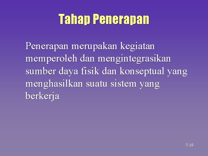 Tahap Penerapan merupakan kegiatan memperoleh dan mengintegrasikan sumber daya fisik dan konseptual yang menghasilkan Tahap Penerapan merupakan kegiatan memperoleh dan mengintegrasikan sumber daya fisik dan konseptual yang menghasilkan