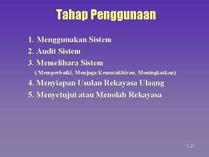 Tahap Penggunaan 1. Menggunakan Sistem 2. Audit Sistem 3. Memelihara Sistem ( Memperbaiki, Menjaga Tahap Penggunaan 1. Menggunakan Sistem 2. Audit Sistem 3. Memelihara Sistem ( Memperbaiki, Menjaga