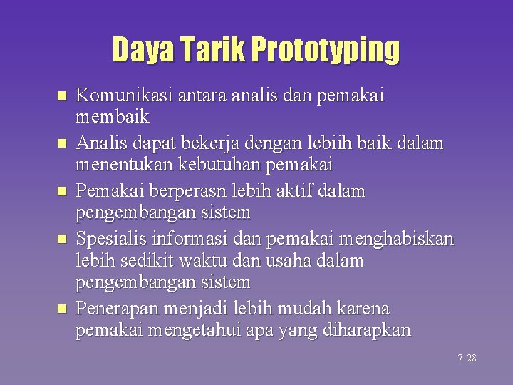 Daya Tarik Prototyping n n n Komunikasi antara analis dan pemakai membaik Analis dapat Daya Tarik Prototyping n n n Komunikasi antara analis dan pemakai membaik Analis dapat