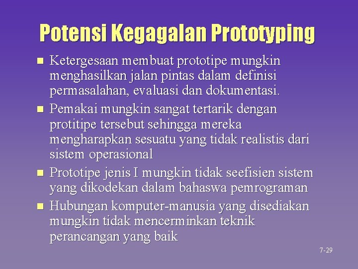 Potensi Kegagalan Prototyping n n Ketergesaan membuat prototipe mungkin menghasilkan jalan pintas dalam definisi Potensi Kegagalan Prototyping n n Ketergesaan membuat prototipe mungkin menghasilkan jalan pintas dalam definisi