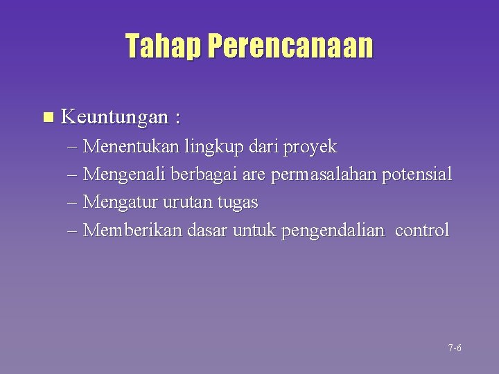 Tahap Perencanaan n Keuntungan : – Menentukan lingkup dari proyek – Mengenali berbagai are Tahap Perencanaan n Keuntungan : – Menentukan lingkup dari proyek – Mengenali berbagai are