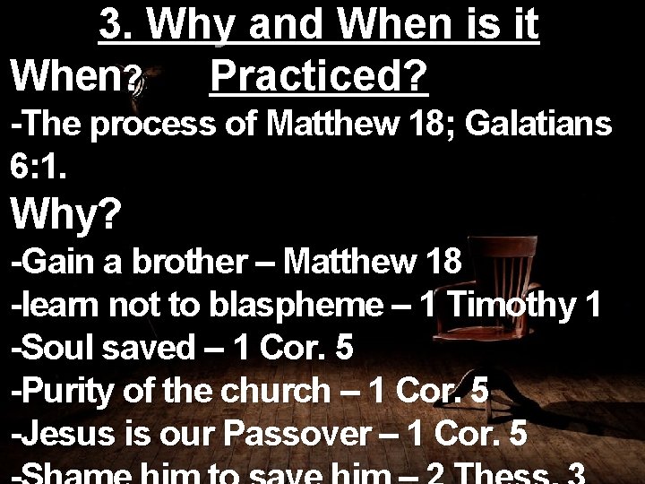 3. Why and When is it Practiced? When? -The process of Matthew 18; Galatians