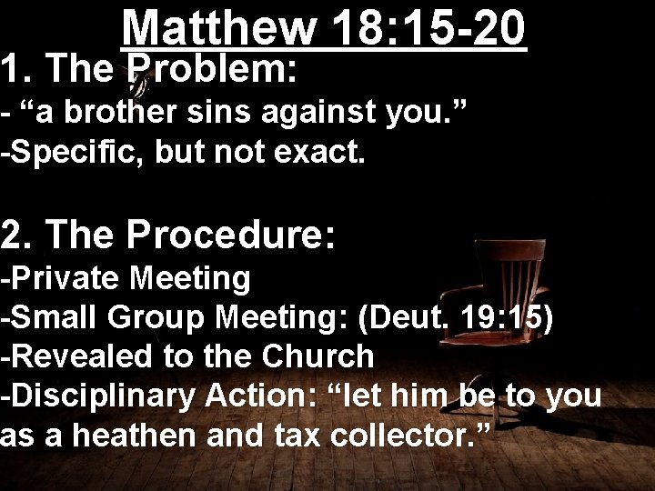 Matthew 18: 15 -20 1. The Problem: - “a brother sins against you. ”