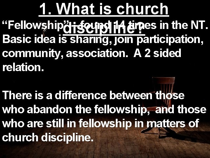 1. What is church “Fellowship” – found 14 times in the NT. discipline? Basic