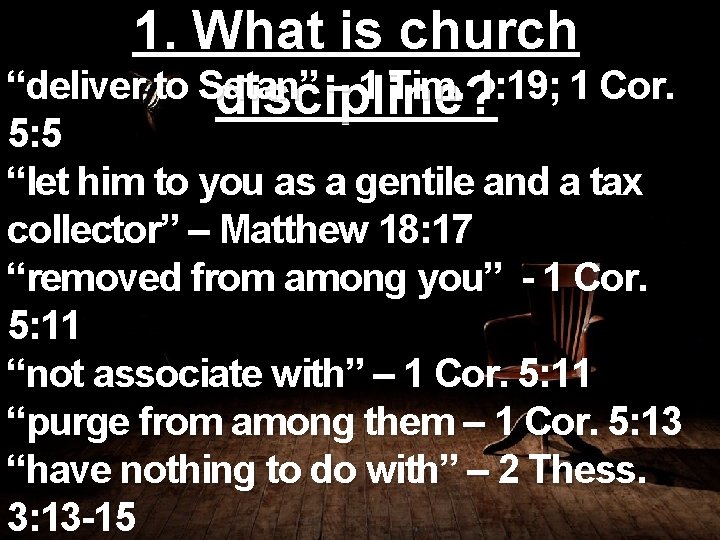 1. What is church “deliver to Satan” – 1 Tim. 1: 19; 1 Cor.