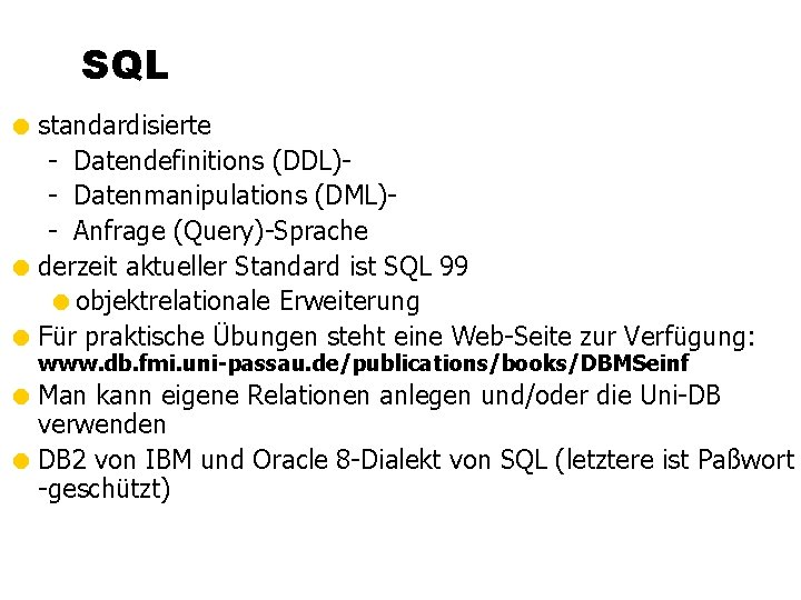 SQL = standardisierte - Datendefinitions (DDL)- Datenmanipulations (DML)- Anfrage (Query)-Sprache = derzeit aktueller Standard