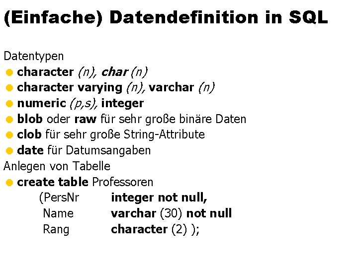 (Einfache) Datendefinition in SQL Datentypen = character (n), char (n) = character varying (n),