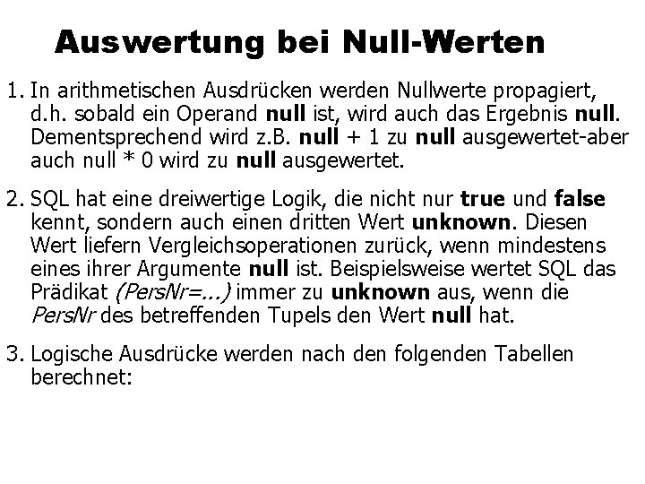 Auswertung bei Null-Werten 1. In arithmetischen Ausdrücken werden Nullwerte propagiert, d. h. sobald ein