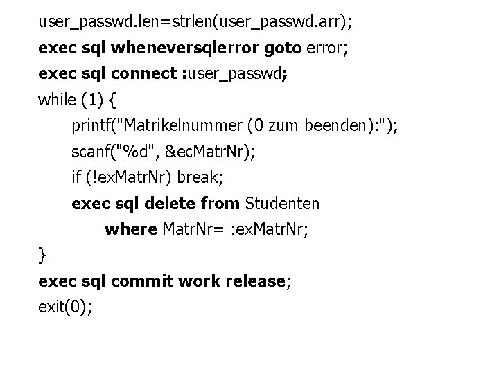 user_passwd. len=strlen(user_passwd. arr); exec sql wheneversqlerror goto error; exec sql connect : user_passwd; while