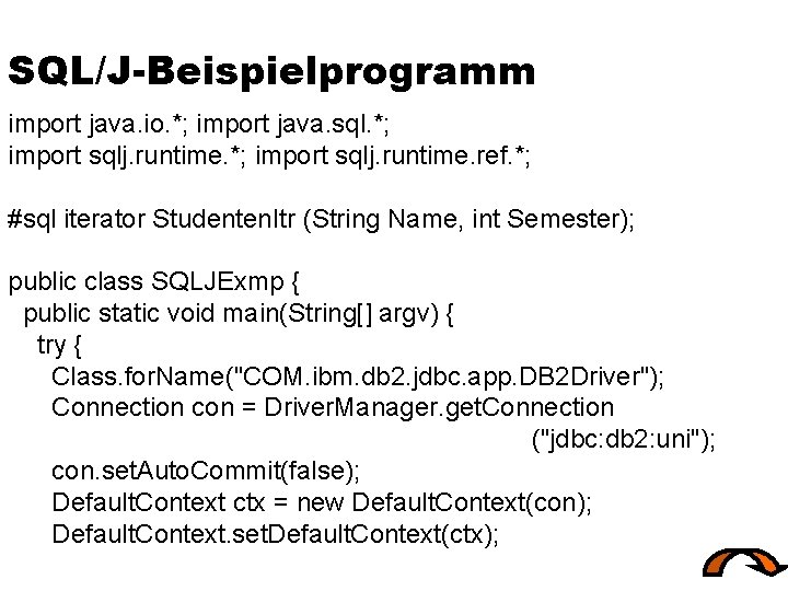 SQL/J-Beispielprogramm import java. io. *; import java. sql. *; import sqlj. runtime. ref. *;