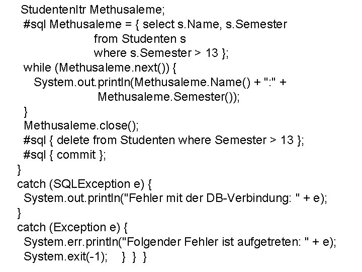 Studenten. Itr Methusaleme; #sql Methusaleme = { select s. Name, s. Semester from Studenten