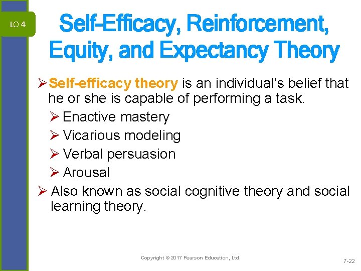 LO 4 Self-Efficacy, Reinforcement, Equity, and Expectancy Theory ØSelf-efficacy theory is an individual’s belief