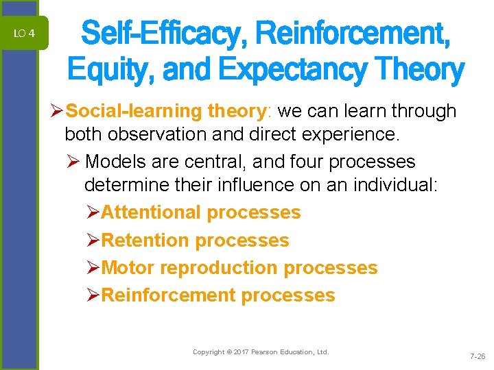 LO 4 Self-Efficacy, Reinforcement, Equity, and Expectancy Theory ØSocial-learning theory: we can learn through