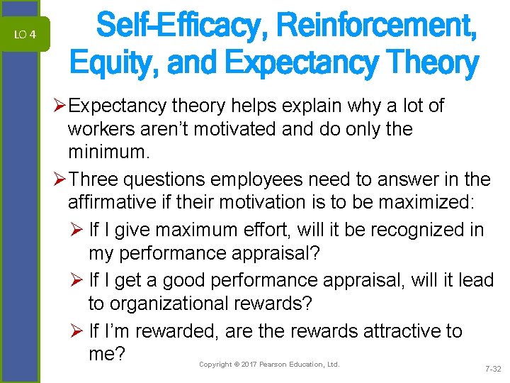 LO 4 Self-Efficacy, Reinforcement, Equity, and Expectancy Theory ØExpectancy theory helps explain why a