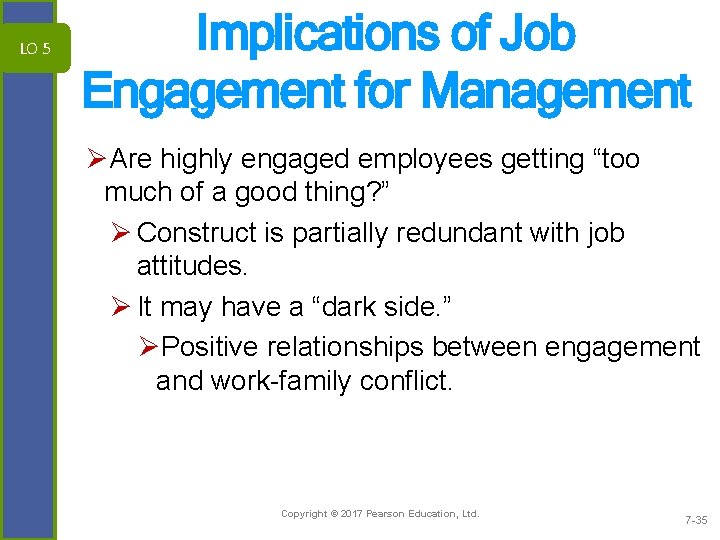 LO 5 Implications of Job Engagement for Management ØAre highly engaged employees getting “too