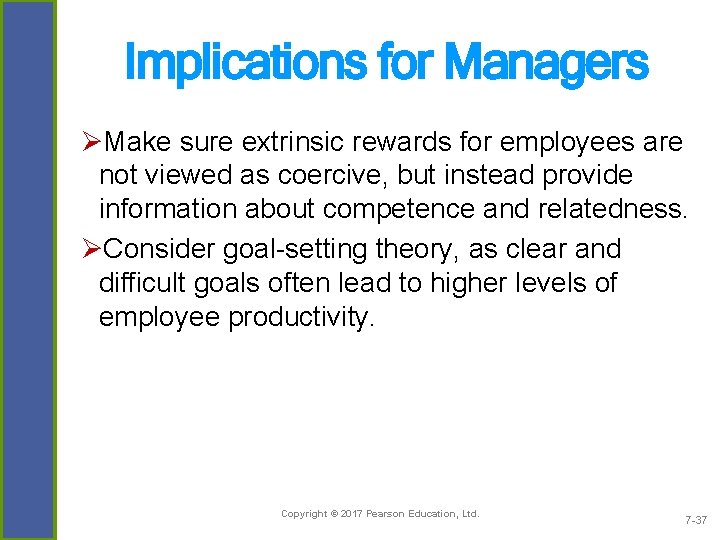 Implications for Managers ØMake sure extrinsic rewards for employees are not viewed as coercive,